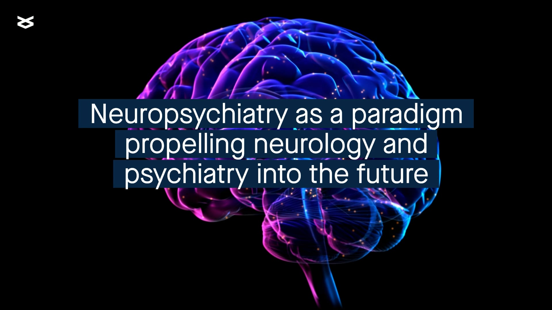 Neuropsychiatry as a paradigm propelling neurology and psychiatry into the future